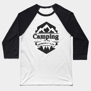 Camping is my retirement plan,camping life style,outdoor life style,happy family day Baseball T-Shirt